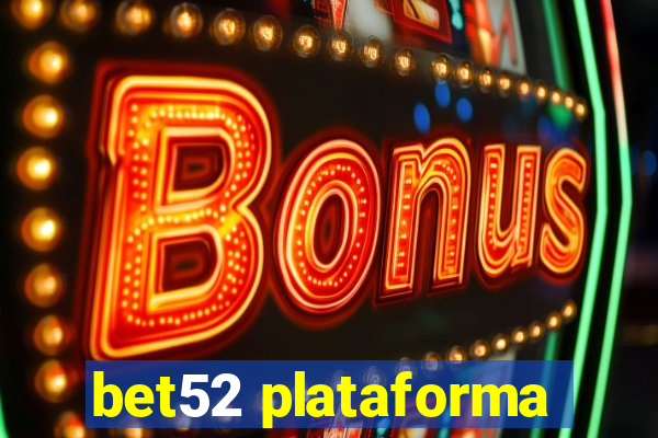 bet52 plataforma